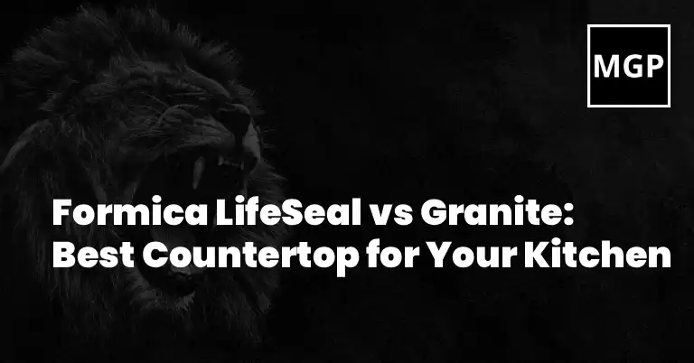 Formica LifeSeal vs Granite: Best Countertop for Your Kitchen at
