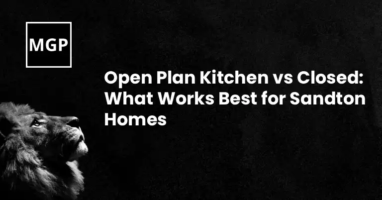 Open Plan Kitchen vs Closed: What Works Best for Sandton Homes at