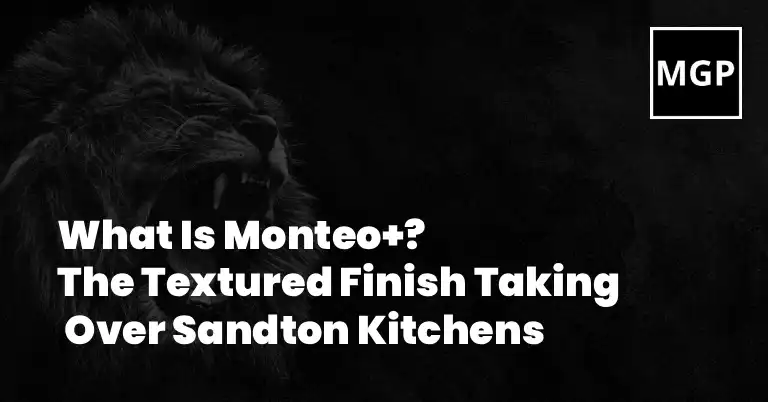 What Is Monteo+? The Textured Finish Taking Over Sandton Kitchens at What Is Monteo+? The Textured Finish Taking Over Sandton Kitchens at